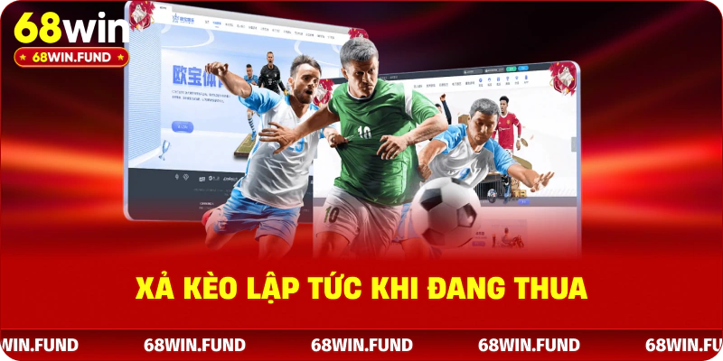 Xả kèo lập tức khi đang thua